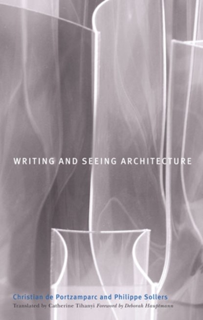 Writing and Seeing Architecture, Christian de Portzamparc ; Philippe Sollers - Gebonden - 9780816645671
