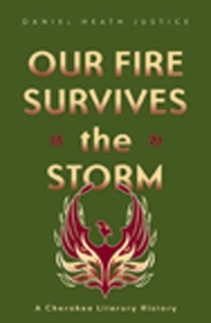 Our Fire Survives the Storm, Daniel Heath Justice - Paperback - 9780816646395