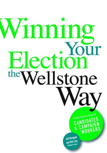 Winning Your Election the Wellstone Way, Jeff Blodgett ; Bill Lofy ; Ben Goldfarb ; Erik Peterson - Paperback - 9780816653331