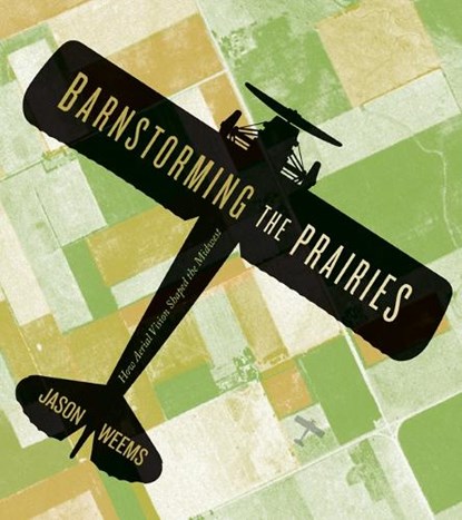 Barnstorming the Prairies, Jason Weems - Paperback - 9780816677511