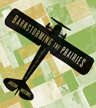 Barnstorming the Prairies | Jason Weems | 