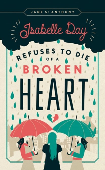 Isabelle Day Refuses to Die of a Broken Heart, Jane St. Anthony - Gebonden - 9780816697991