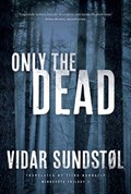 Only the Dead | Vidar Sundstol ; Tiina Nunnally | 