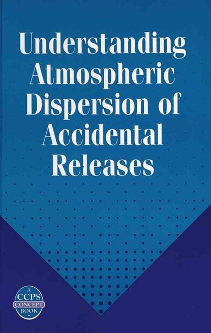 Understanding Atmospheric Dispersion of Accidental Releases, George E. Devaull ; John A. King ; Ronald J. Lantzy ; David J. Fontaine - Gebonden - 9780816906819