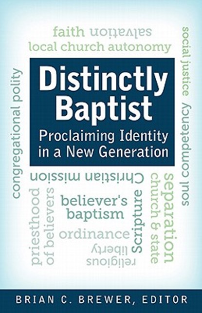Distinctly Baptist: Proclaiming Identity in a New Generation, Brian C. Brewer - Paperback - 9780817016982