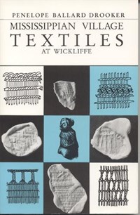 Mississippian Village Textiles at Wickliffe | Penelope B. Drooker | 