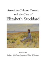 American Culture, Canons, and the Case of Elizabeth Stoddard - SMITH,  Robert McClure - 9780817313135
