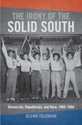 The Irony of the Solid South | Glenn Feldman | 