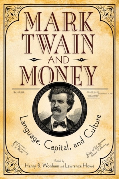 Mark Twain and Money, Henry B. Wonham ; Lawrence Howe - Gebonden - 9780817319441