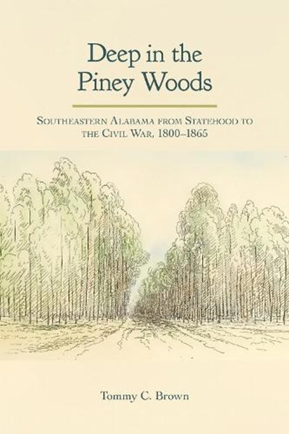 Deep in the Piney Woods, Tommy Craig Brown - Gebonden - 9780817319977