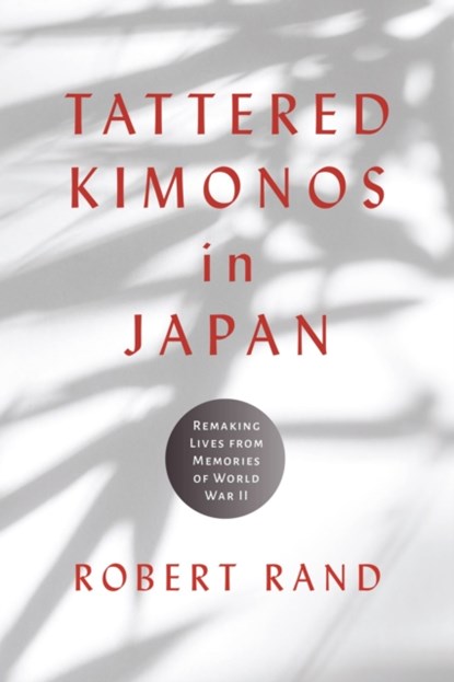 Tattered Kimonos in Japan, Robert Rand - Gebonden - 9780817321772
