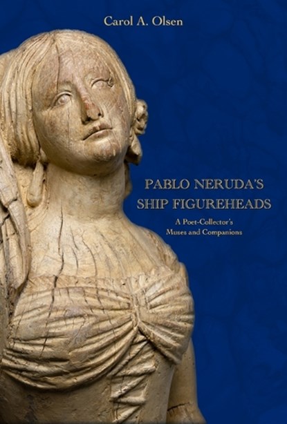 Pablo Neruda's Ship Figureheads, Carol A. Olsen - Gebonden - 9780817322441