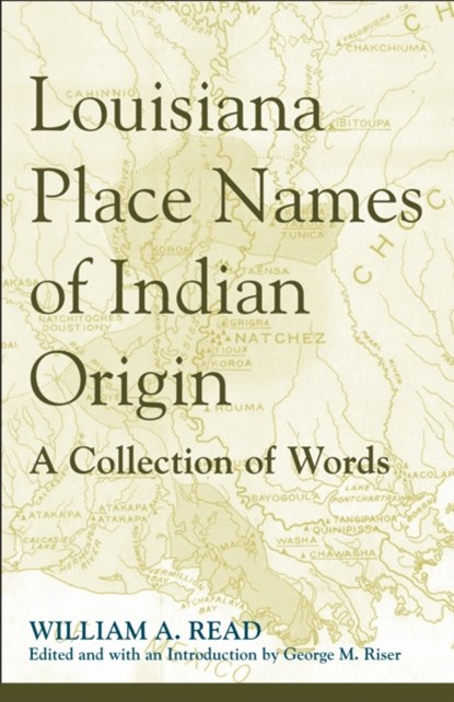 Louisiana Place Names of Indian Origin, William A. Read - Paperback - 9780817355050
