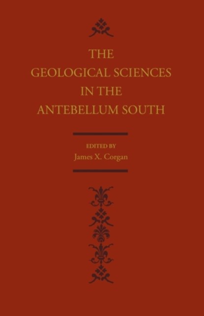Geological Sciences in the Antebellum South, James X. Corgan - Paperback - 9780817357986
