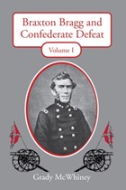 Braxton Bragg and Confederate Defeat, Volume I | Grady McWhiney | 