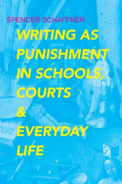 Writing as Punishment in Schools, Courts, and Everyday Life, Spencer Schaffner - Paperback - 9780817359553