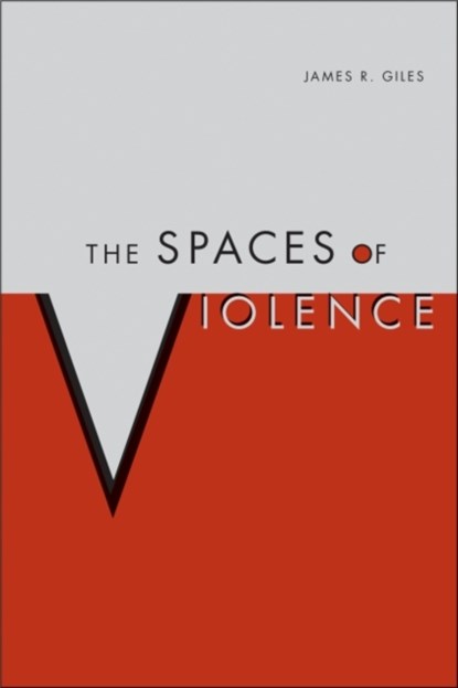The Spaces of Violence, James Giles - Paperback - 9780817359928