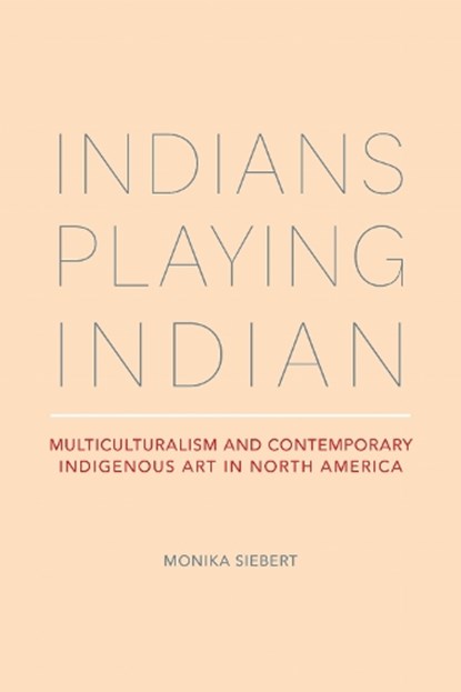 Indians Playing Indian, Monika Siebert - Paperback - 9780817360672