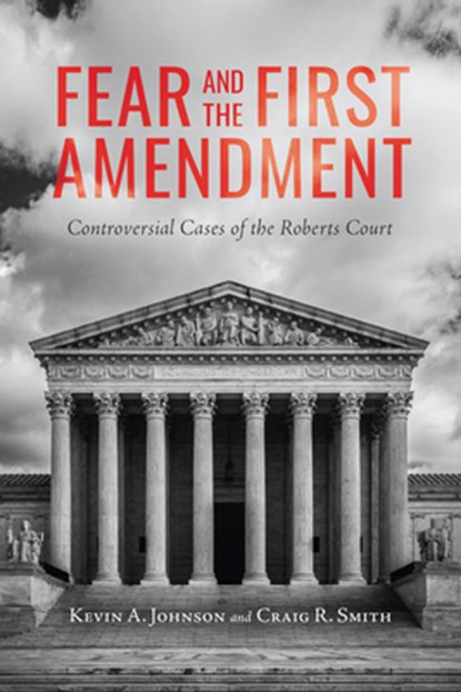 Fear and the First Amendment, Kevin A. Johnson ; Craig R. Smith - Paperback - 9780817361457