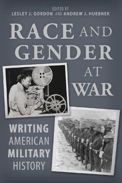 Race and Gender at War, Lesley J. Gordon ; Andrew Huebner - Paperback - 9780817361686