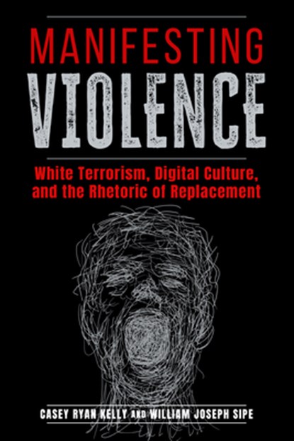 Manifesting Violence, Casey Ryan Kelly ; William Joseph Sipe - Paperback - 9780817362072