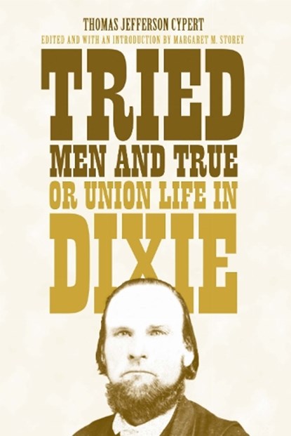 Tried Men and True, or Union Life in Dixie, Thomas Jefferson Cypert - Paperback - 9780817362256
