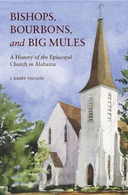 Bishops, Bourbons, and Big Mules, J. Barry Vaughn - Paperback - 9780817362706