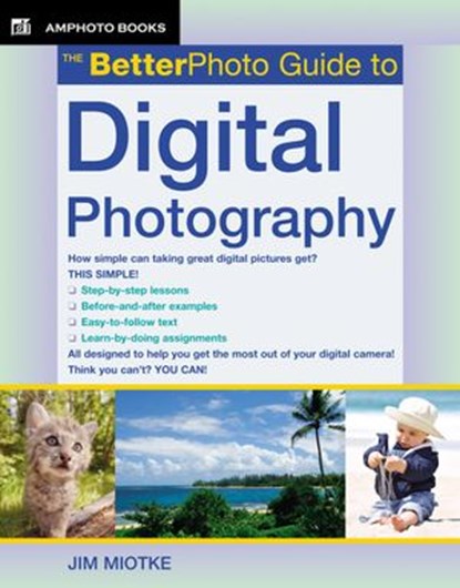 The BetterPhoto Guide to Digital Photography, Jim Miotke - Ebook - 9780817400187