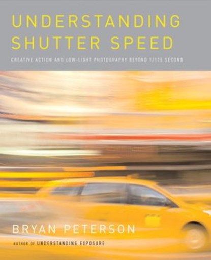 Understanding Shutter Speed, Bryan Peterson - Ebook - 9780817400217