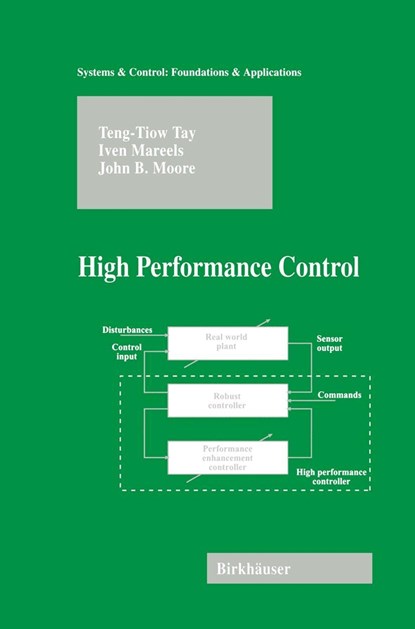 High Performance Control, Teng-Tiow Tay ;  John B. Moore ;  Iven Mareels - Gebonden - 9780817640040