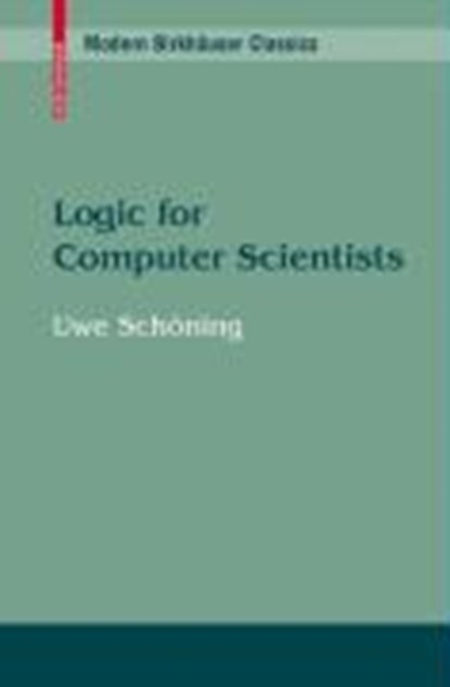 Logic for Computer Scientists, SCHOENING,  Uwe - Paperback - 9780817647629