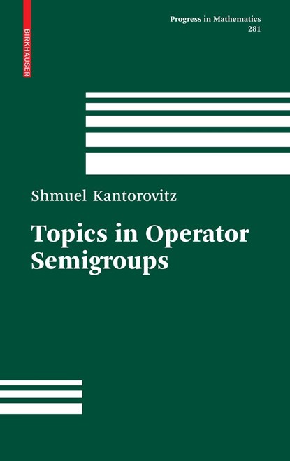 Topics in Operator Semigroups, Shmuel Kantorovitz - Gebonden - 9780817649319
