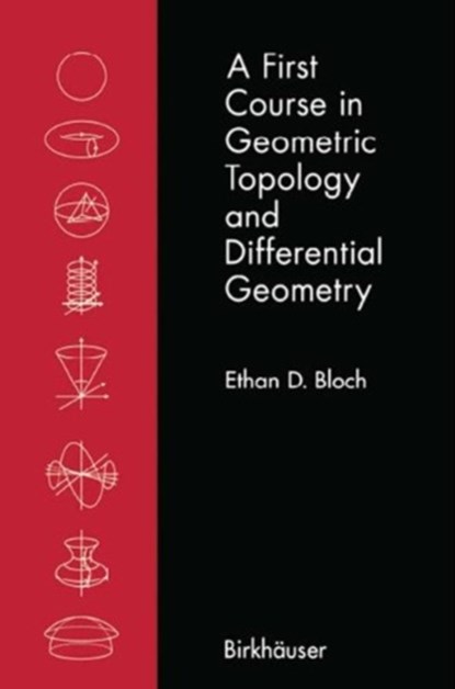 A First Course in Geometric Topology and Differential Geometry, Ethan D. Bloch - Paperback - 9780817681210