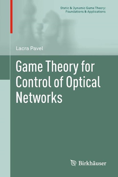 Game Theory for Control of Optical Networks, Lacra Pavel - Gebonden - 9780817683214