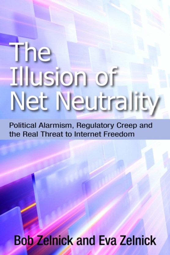 Zelnick, B: The Illusion of Net Neutrality