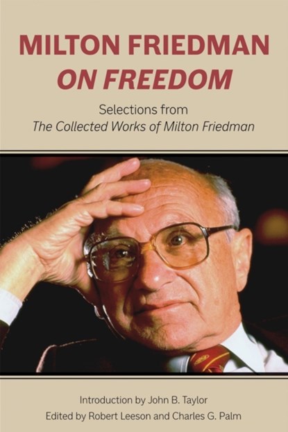 Milton Friedman on Freedom, Milton Friedman ; Robert Leeson ; Charles G. Palm - Gebonden - 9780817920340
