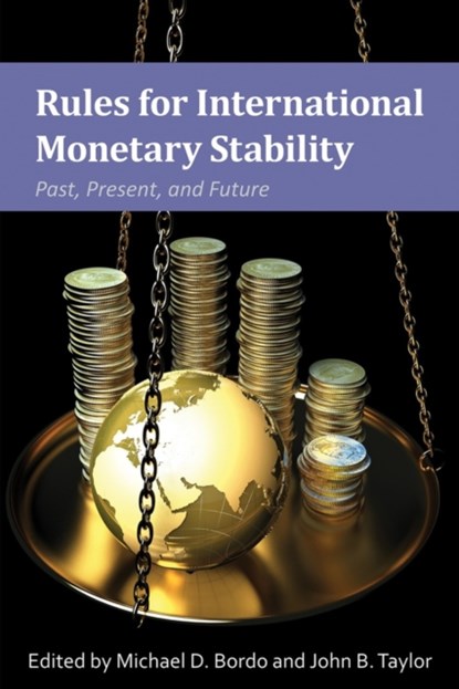 Rules for International Monetary Stability, Michael D. Bordo ; John B. Taylor - Gebonden - 9780817920548