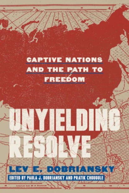 Unyielding Resolve: Captive Nations and the Path to Freedom, Lev E. Dobriansky - Paperback - 9780817926557