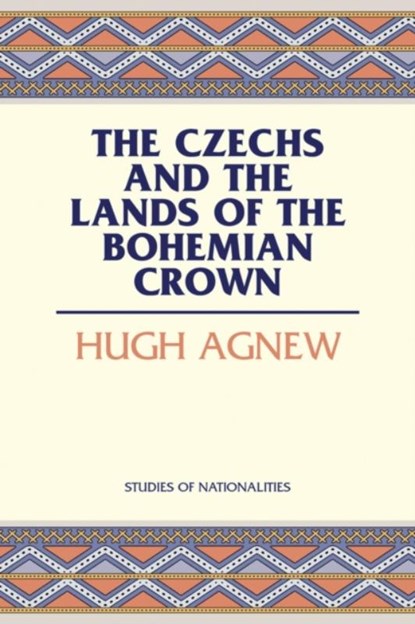 Czechs and the Lands of the Bohemian Crown, Hugh Agnew - Paperback - 9780817944926