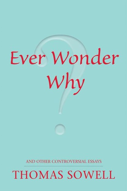 Ever Wonder Why?, Thomas Sowell - Paperback - 9780817947521