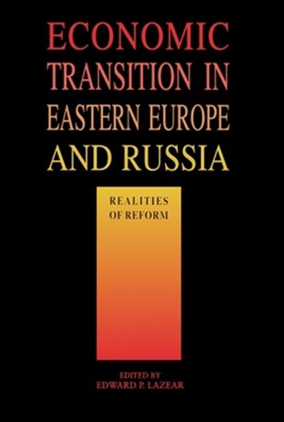 Economic Transition in Eastern Europe and Russia: Realities of Reform, Edward P. Lazear - Paperback - 9780817993320