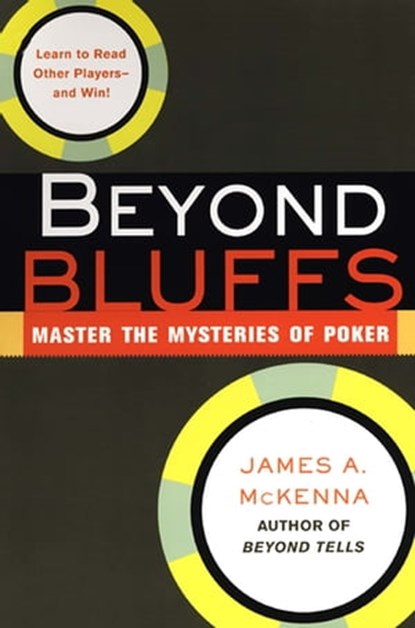 Beyond Bluffs: Master The Mysteries Of Poker, James A. McKenna - Ebook - 9780818407338