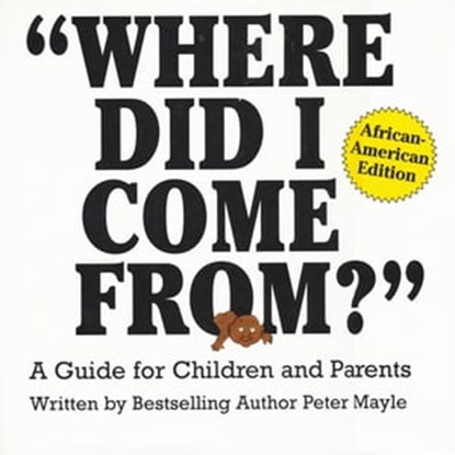 "Where Did I Come From?" - African-American Edition, Peter Mayle ; Sanders ; Marcella Sanders - Ebook - 9780818407987