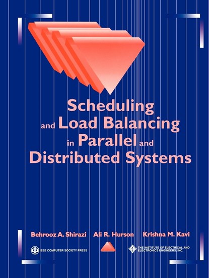 Scheduling and Load Balancing in Parallel and Distributed Systems, Behrooz A. Shirazi ; Ali R. Hurson ; Krishna M. Kavi - Paperback - 9780818665875