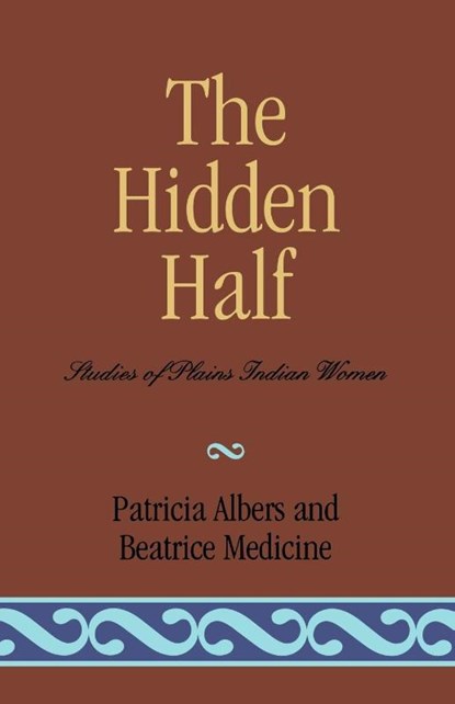 The Hidden Half, Patricia Albers ; Beatrice Medicine - Paperback - 9780819129574