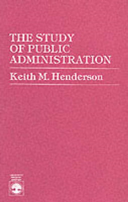 The Study of Public Administration, Keith M. Henderson - Paperback - 9780819135421