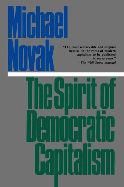 The Spirit of Democratic Capitalism, Michael Novak - Paperback - 9780819178237