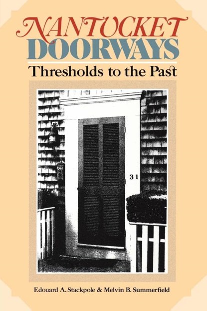 Nantucket Doorways, Edward A. Stackpole ; Christoph B. Summerfield - Paperback - 9780819186607