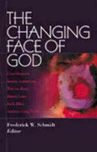 The Changing Face of God, Frederick W. Schmidt - Paperback - 9780819218018