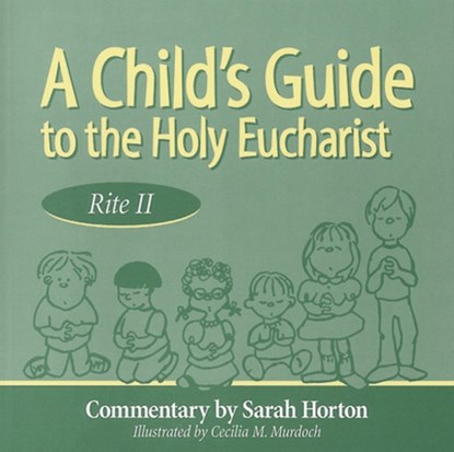 A Child's Guide to the Holy Eucharist, Sarah Horton - Paperback - 9780819218025